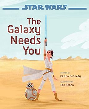 Star Wars: The Rise of Skywalker The Galaxy Needs You