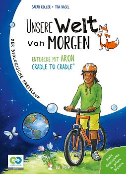 Unsere Welt von morgen – Entdecke mit Aron und Nora Cradle to Cradle