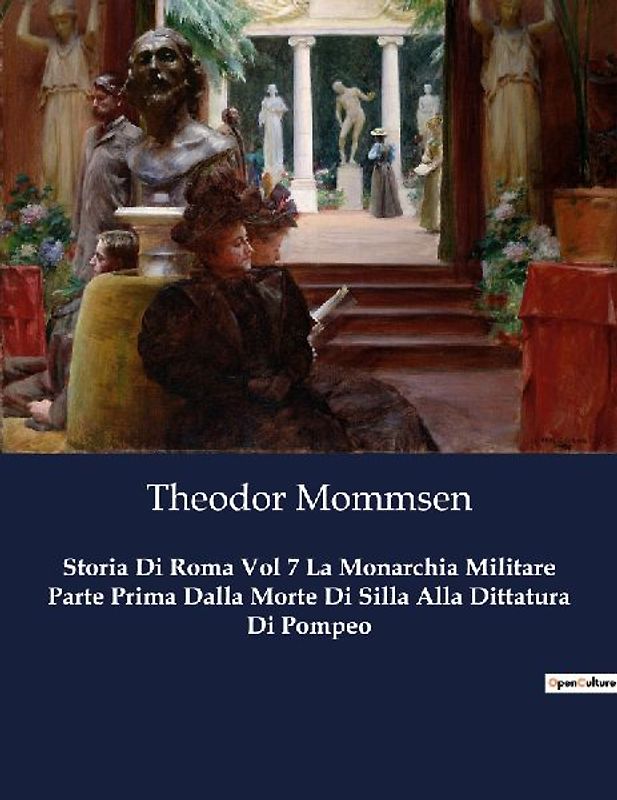 Storia Di Roma Vol 7 La Monarchia Militare Parte Prima Dalla Morte Di Silla Alla Dittatura Di Pompeo