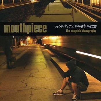 Mouthpiece - Can't Kill What's Inside