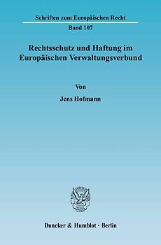 Rechtsschutz und Haftung im Europäischen Verwaltungsverbund.