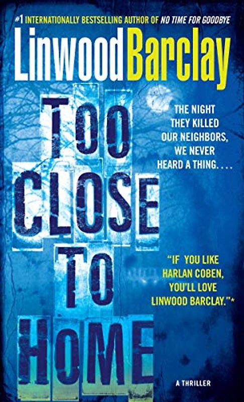 Too Close to Home: A Thriller - Linwood Barclay