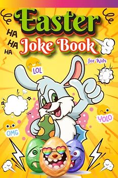Easter Joke book for kids: A Collection of Clean and Hilarious Entertaining Easter Jokes for Kids! | Great Present for Adults, Teens Girls and Boys