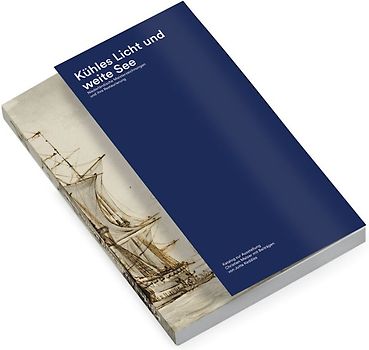 Kühles Licht und weite See. Niederländische Meisterzeichnungen und ihre Restaurierung