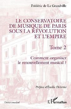 Le Conservatoire de musique de Paris sous la Révolution et l'Empire