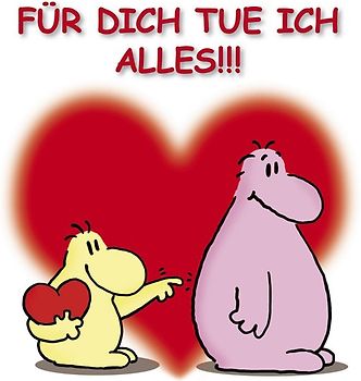 Für dich tue ich alles!!!