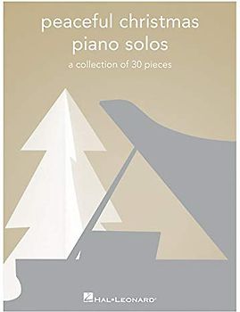 Peaceful Christmas Piano Solos: A Collection of 30 Pieces (PEACEFUL PIANO SOLOS)