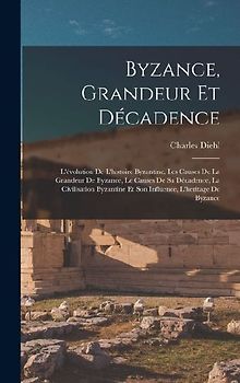 Byzance, grandeur et décadence; l'évolution de l'histoire byzantine, les causes de la grandeur de Byzance, le causes de sa décadence, la civilisation byzantine et son influence, l'heritage de Byzance