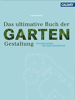 Das ultimative Buch der Gartengestaltung. Für jedes Budget und jedes Grundstück