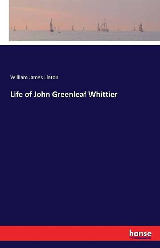 Life of John Greenleaf Whittier