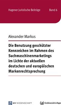 Die Benutzung geschützter Kennzeichen im Rahmen des Suchmaschinenmarketings im Lichte der aktuellen deutschen und europäischen Markenrechtsprechung