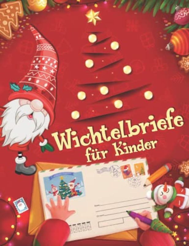 Wichtelbriefe für Kinder: Wichtel Malbuch Mit Weihnachtswichtelbrief Buch und Vorgeschriebenen Briefen, Aktivitäten rund um die Wichteltür (Weihnachten Malbuch)