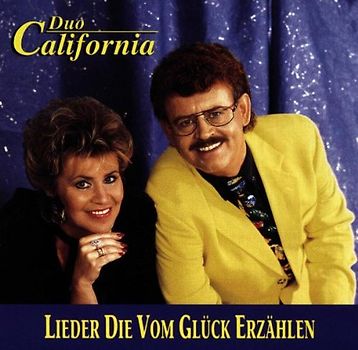 Duo California - Lieder die Vom Glück Erzählen