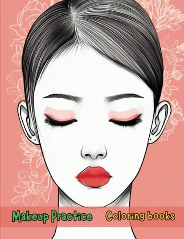 Makeup Practice Book: Blank Face Charts for Beginners, Teens, and Kids - Perfect Your Skills in Creative, Neutral Makeup and Cosplay: Unleash Your ... and Perfect Your Creative Makeup Skills