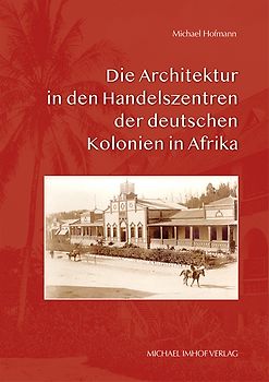 Die Architektur in den Handelszentren der deutschen Kolonien in Afrika
