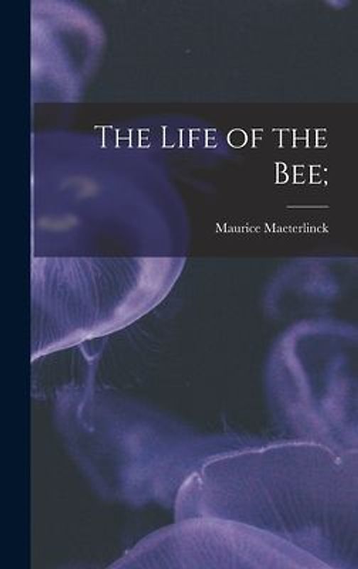 The Life of the Bee;