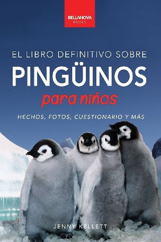 Pingüinos El Libro Definitivo sobre Pingüinos para Niños