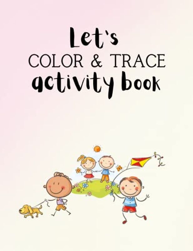 Let's Color and Trace: Young Learners Art and Activity Book