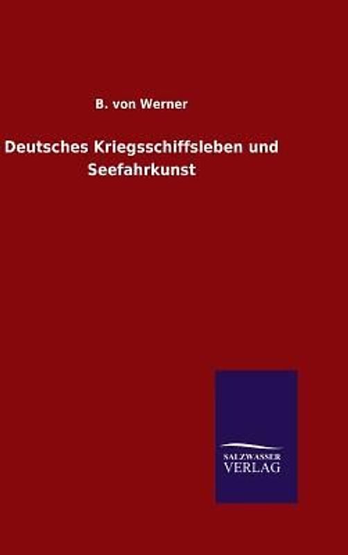Deutsches Kriegsschiffsleben und Seefahrkunst