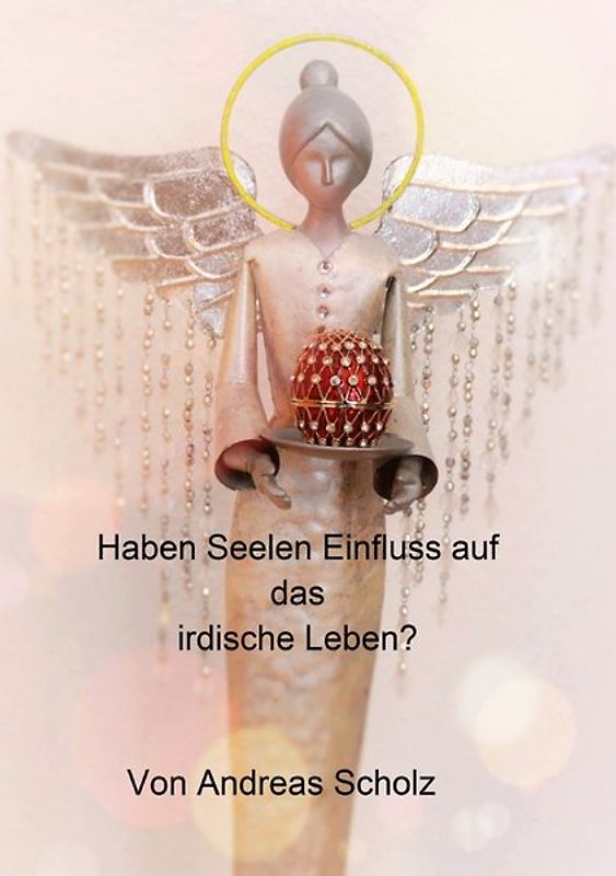 Haben Seelen Einfluss auf das irdische Leben?