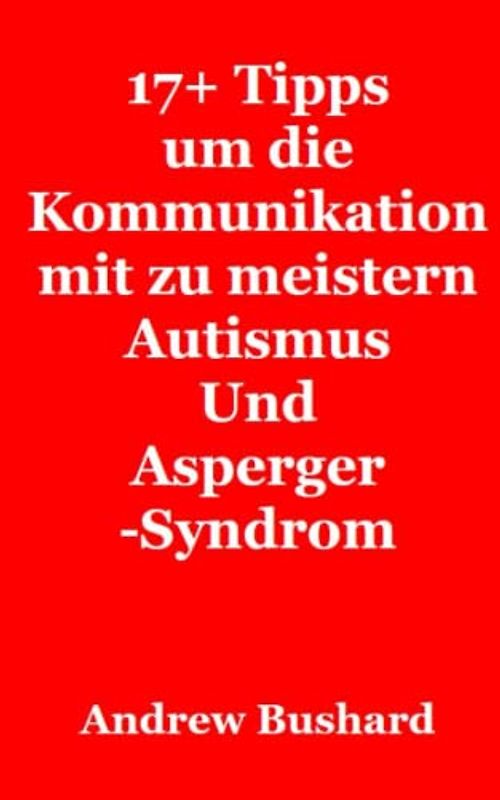 17+ Tipps um die Kommunikation mit zu meistern Autismus Und Asperger-Syndrom