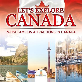 Let's Explore Canada (Most Famous Attractions in Canada)