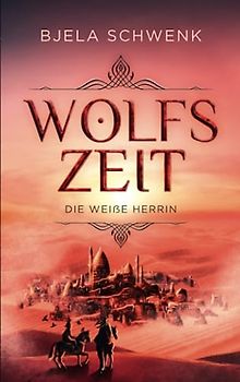 Wolfszeit: Die Weiße Herrin