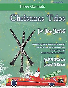 Christmas Trios for Three Clarinets: 24 Traditional Christmas Carols arranged especially for three clarinet players of Grades 3 - 5 standard. Most in easy keys. With one part entirely below the break.