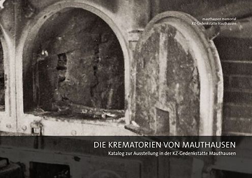 Die Krematorien von Mauthausen