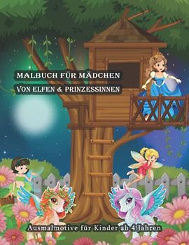 Malbuch für Mädchen: Von Elfen, Meerjungfrauen, Einhörnern & Prinzessinnen - 72 Motive zum Ausmalen für Kinder ab 4 Jahren