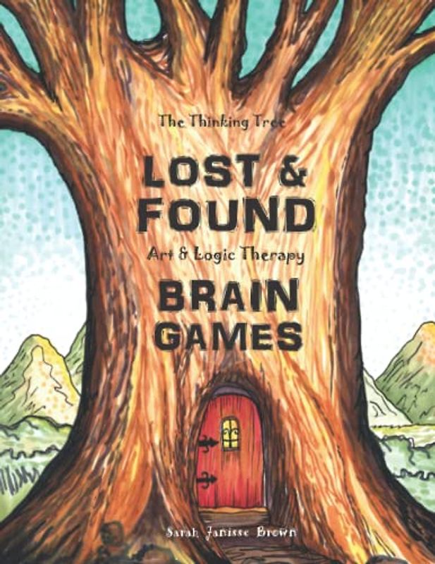 Lost & Found - Art & Logic Therapy - Brain Games - Book 4: Creative Puzzles to Sharpen the Mind (The Thinking Tree - Brain Fog & Covid Brain, Band 4)