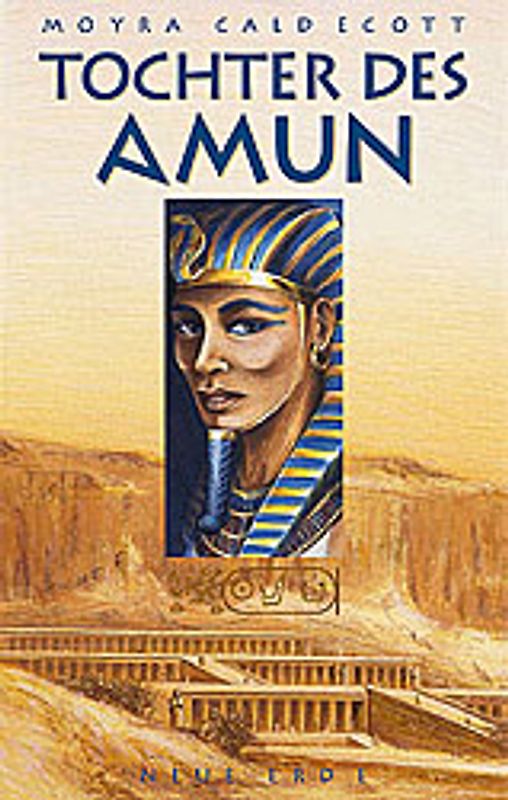 Tochter des Amun. Das Leben der Pharaonin Hatschepsut