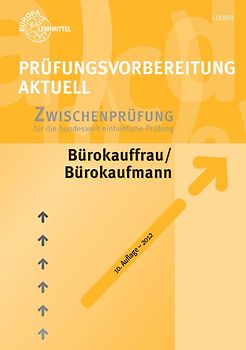 Prüfungsvorbereitung aktuell - Bürokauffrau/Bürokaufmann. Band 1: Zwischenprüfung
