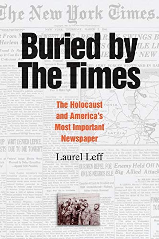 Buried by the Times: The Holocaust And America's Most Important Newspaper