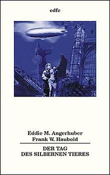 Der Tag des silbernen Tieres. Geschichten vom Ende der Welt