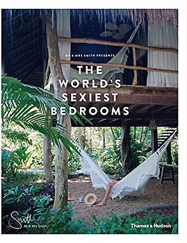 Mr & Mrs Smith Presents The World's Sexiest Bedrooms: 200+ Illustrations