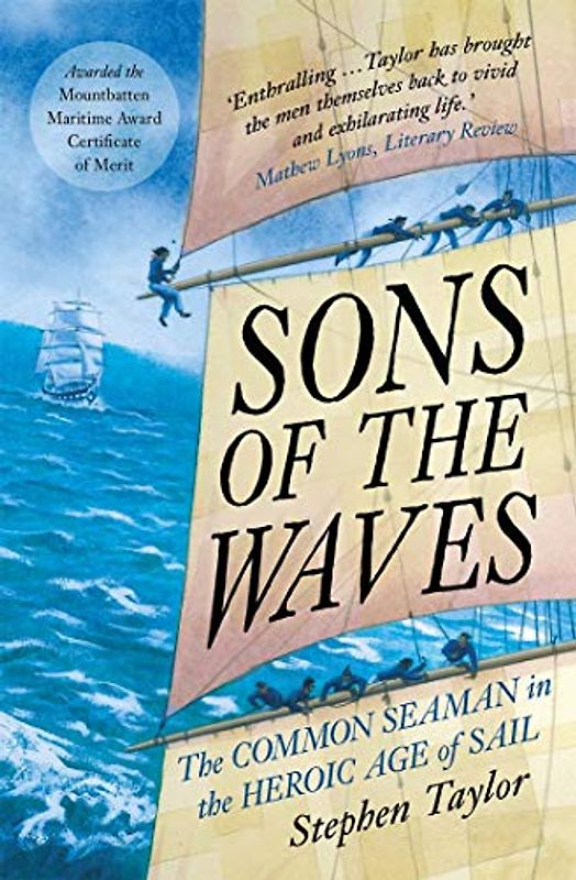 Sons of the Waves - The Common Seaman in the Heroic Age of Sail