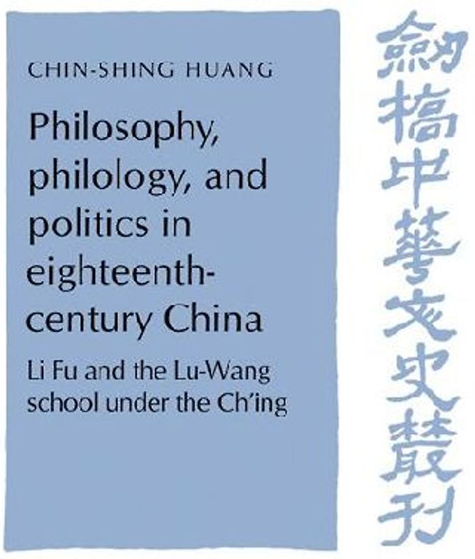 Philosophy, Philology, and Politics in Eighteenth-Century China