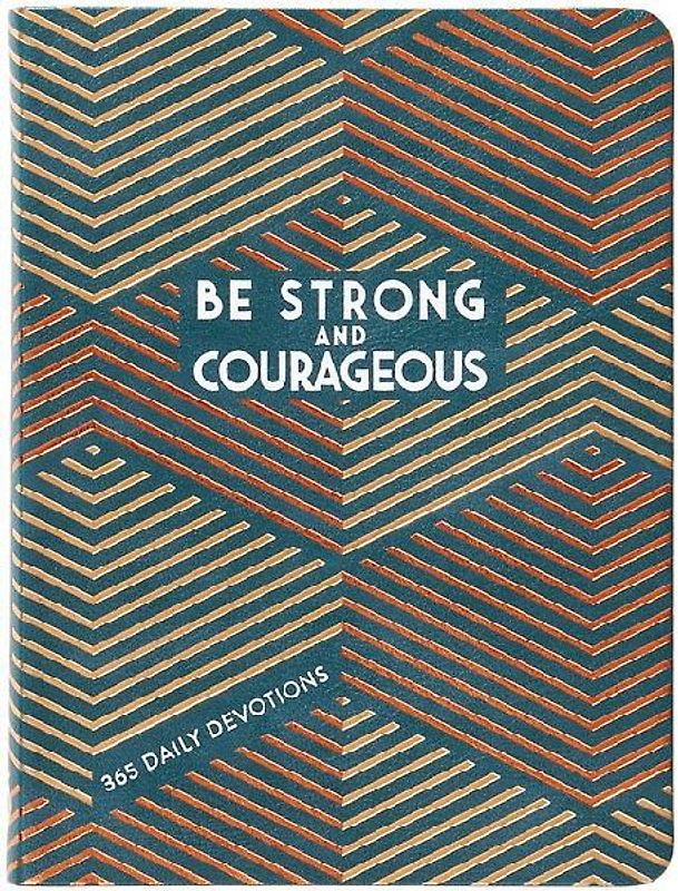 Be Strong and Courageous