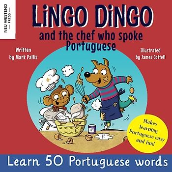 Lingo Dingo and the Chef who spoke Portuguese: Learn Portuguese for kids (Bilingual English Portuguese language book for children)