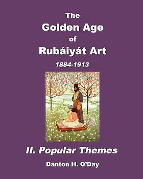 The Golden Age of Rubaiyat Art  II. Popular Themes