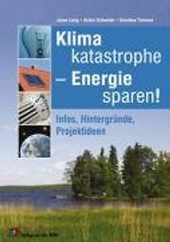 Klimakatastrophe - Energie sparen!