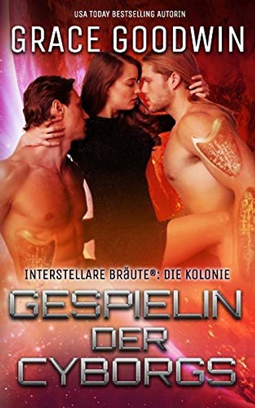 Gespielin der Cyborgs (Interstellare Bräute® Programm: Die Kolonie, Band 2)