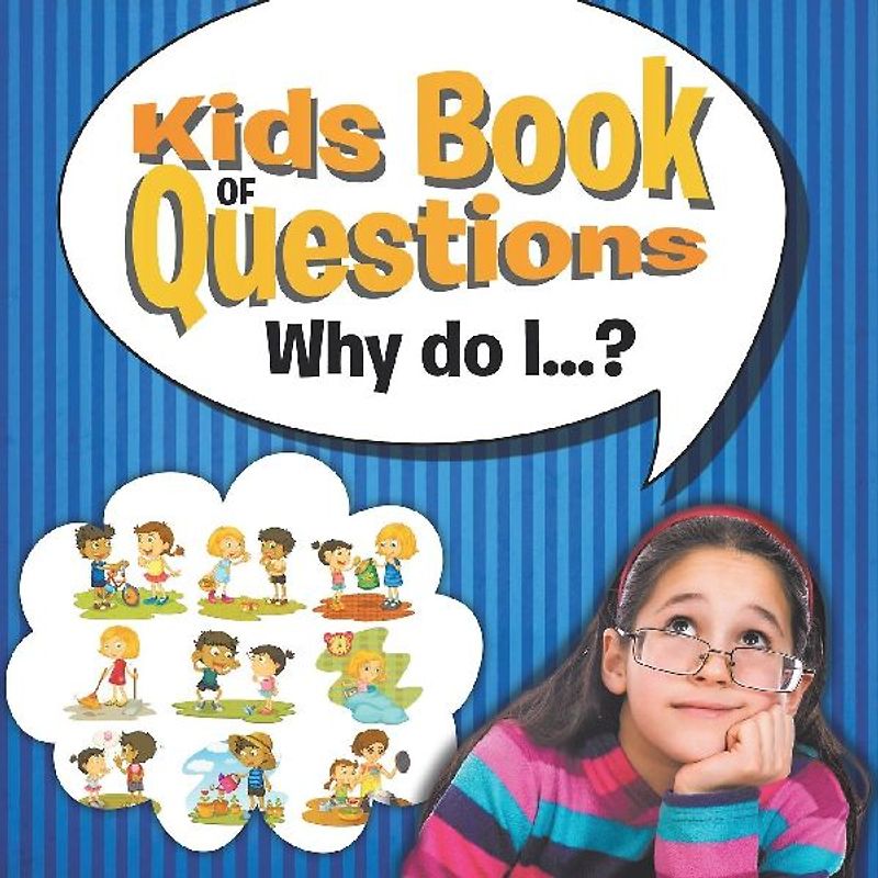 Kids Book of Questions. Why do I...?