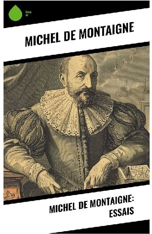 Michel de Montaigne: Essais