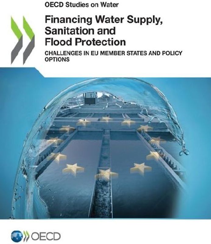 Financing Water Supply, Sanitation and Flood Protection: Challenges in EU Member States and Policy Options