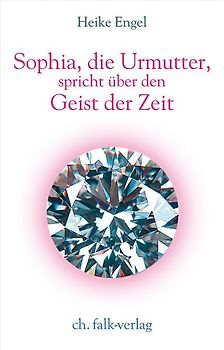 Sophia, die Urmutter, spricht über den Geist der Zeit