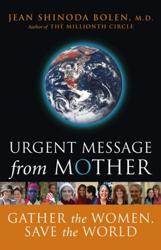 Urgent Message from Mother: Gather the Women, Save the World - Bolen, Jean Shinoda