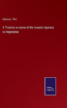 A Treatise on some of the Insects Injurious to Vegetation