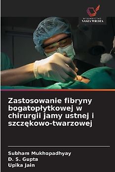 Zastosowanie fibryny bogatop¿ytkowej w chirurgii jamy ustnej i szcz¿kowo-twarzowej